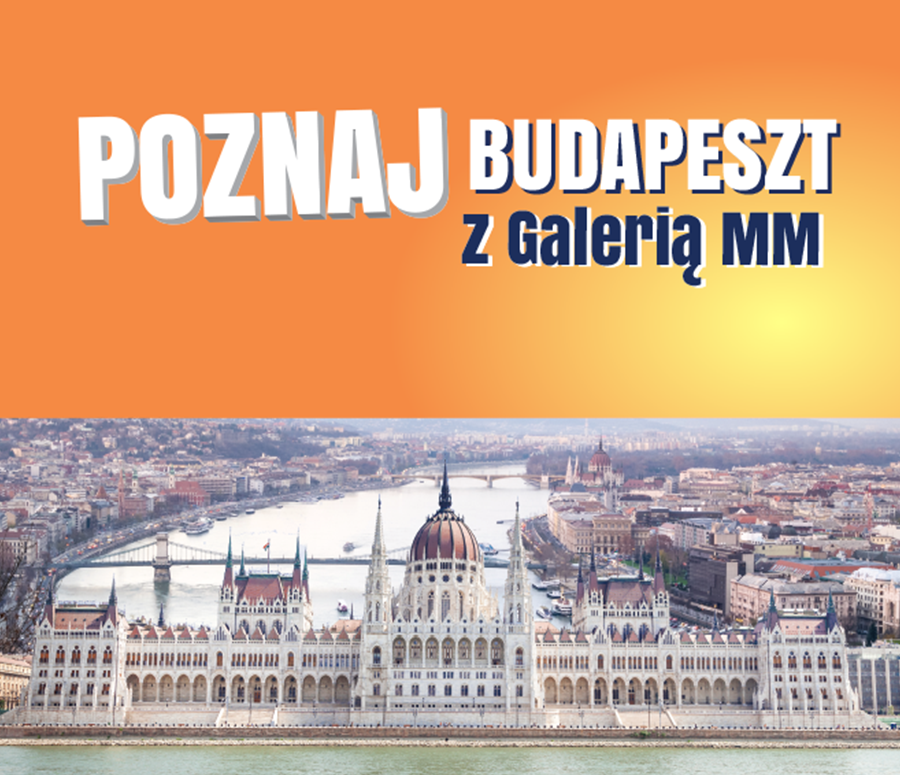Poznaj Budapeszt z Galerią MM